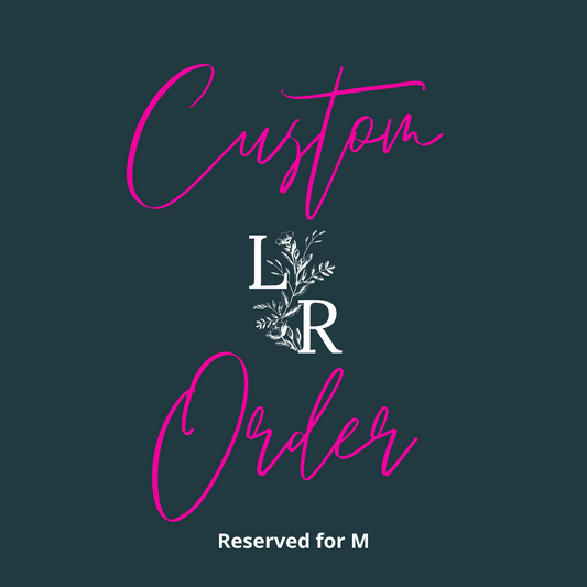 Custom Order- Reserved for MW- 7.12.25