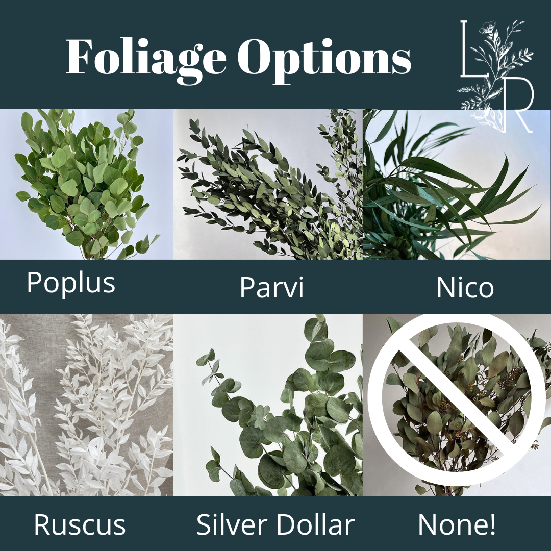 "Snowdrop Glade" Minimalist Large Handtie Bouquet by Lytton Rose Botanical. An image displaying different types of dried foliage, each labeled with its name. The options are- Poplus, a type of eucalyptus with round, green leaves; Parvi, a type of eucalyptus with smaller, more elongated leaves; Nico, a type of eucalyptus with long, slender leaves; Ruscus, a type of fern with delicate, feathery fronds; Silver Dollar, a type of eucalyptus with large, round, silvery leaves; and None.